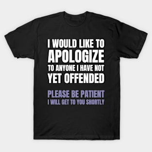 I Apologize | Sarcastic T-Shirt